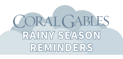 Coral Gables Rainy Season Reminders